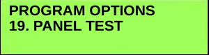 Display showing PROGRAM OPTIONS and 19. PANEL TEST