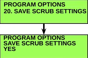 Menu screen 20. SAVE SCRUB SETTINGS with an arrow down to the option screen YES