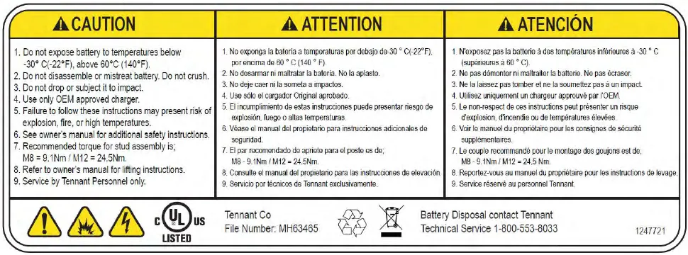 Lithium-ion battery caution label in English, French and Spanish. English text: 1. Do not expose battery to temperatures below -30°C (-22°F), above 60°C (140°F). 2. Do not disassemble or mistreat battery. Do not crush. 3. Do not drop or subject it to impact. 4. Use only OEM approved charger. 5. Failure to follow these instructions may present risk of explosion, fire, or high temperatures. 6. See owner’s manual for additional safety instructions. 7. Recommended torque for stud assembly is; M8 = 9.1 Nm / M12 = 24.5 Nm. 8. Refer to owner’s manual for lifting instructions. 9. Service by Tennant Personnel only.